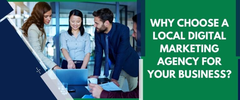 Read more about the article Why Choose A Local Digital Marketing Agency for Your Business?